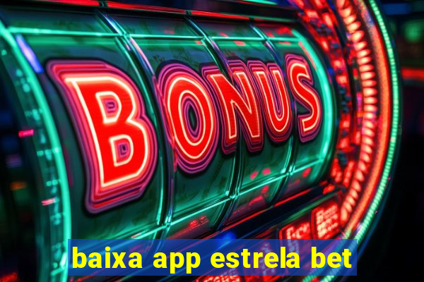 baixa app estrela bet